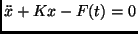 $\ddot{x}+Kx-F(t)=0$