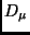 $D_{\mu}$