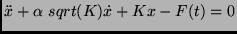 $\ddot{x}+ \alpha\ sqrt(K)\dot{x}+ Kx -F(t)=0$