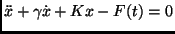 $\ddot{x}+ \gamma\dot{x}+ Kx -F(t)=0$