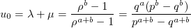 u_0=\lambda+\mu=\frac{\rho^b-1}{\rho^{a+b}-1}=\frac{q^a(p^b-q^b)}{p^{a+b}-q^{a+b}}