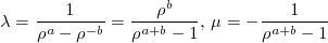 \lambda=\frac{1}{\rho^a-\rho^{-b}}=\frac{\rho^b}{\rho^{a+b}-1}, \mu=-\frac{1}{\rho^{a+b}-1}