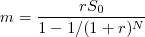 m=\frac{rS_0}{1-1/(1+r)^N}