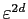 $ \varepsilon ^{2d}$